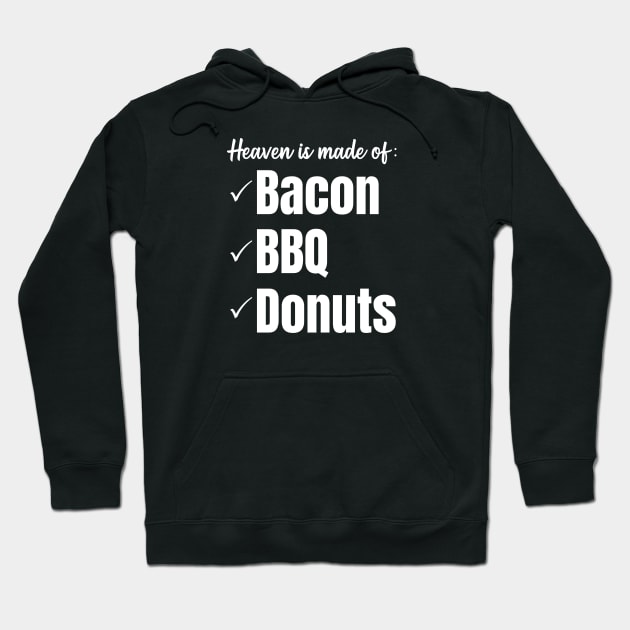 Heaven is made of bacon, bbq, and donuts Hoodie by Nate's World of Tees